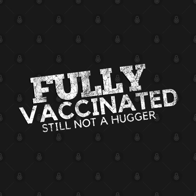 Vaccinated Still Not a Hugger, Funny Vaccinated, Fully Vaccinated, Introvert Gift by Eldorado Store