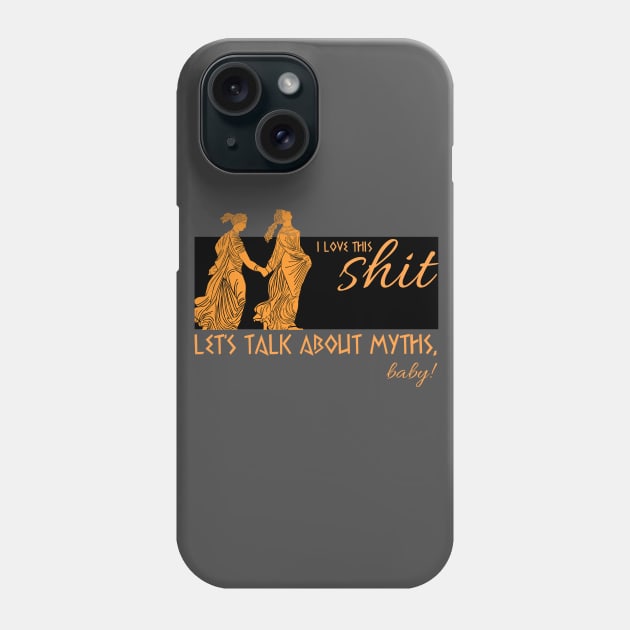 Love this sh*t! Phone Case by Let's Talk About Myths, Baby! Merch