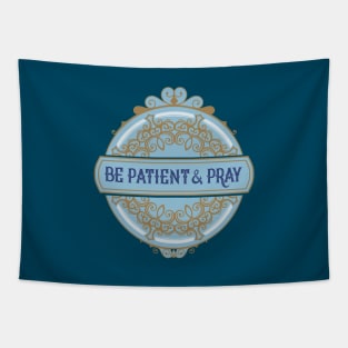 Be Patient and Pray Tapestry