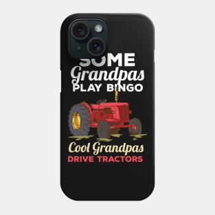 Some Grandpas Play Bingo Cool Grandpas Drive Tractors Farming Grandpa Phone Case