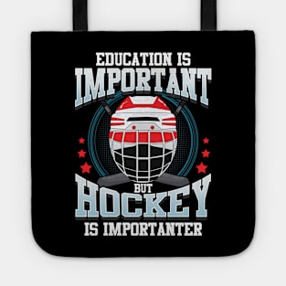 Education Is Important But Hockey Is Importanter Tote