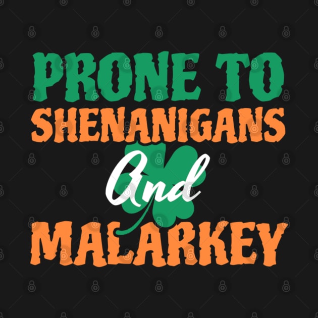 Prone To Shenanigans And Malarkey St Patricks Day by TikaNysden