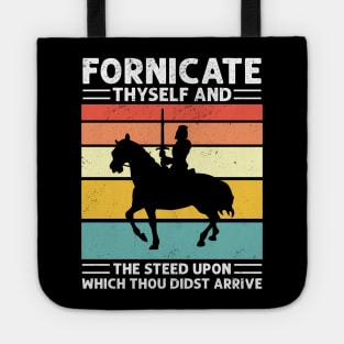 FORNICATE THYSELF AND THE STEED UPON WHICH THOU DIDST ARRIVE Tote