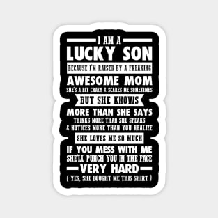 I AM A LUCKY SON BECAUSE I'M RAISED BY A FREAKING AWESOME MOM Magnet