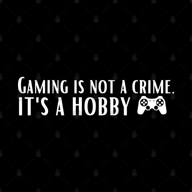 Gaming is not a crime, it's a hobby by AbstractWorld