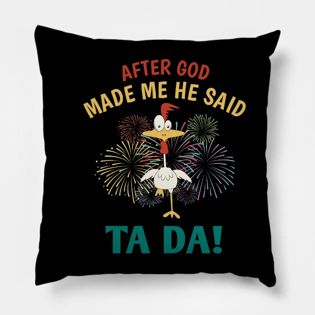 After God Made Me He said Ta-da | Funny Chicken Lovers Pillow by Master_of_shirts