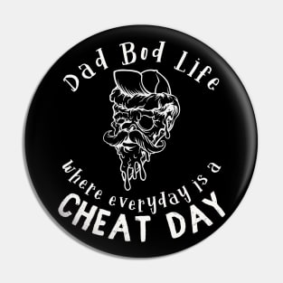 Dad Bod Life where everyday is a cheat day Pin