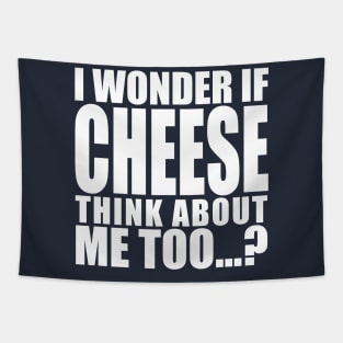 i wonder if cheese think about me too Tapestry