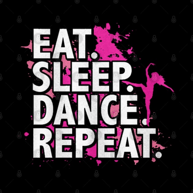 eat sleep dance repeat by kiwodesign