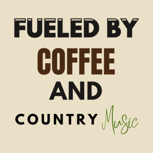 Fueled By Coffee And Country Music T-Shirt