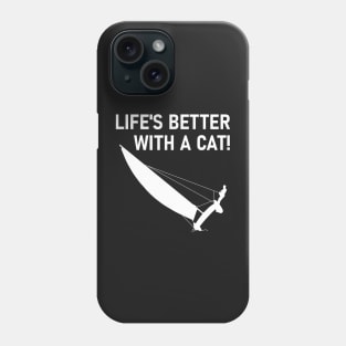 Life is better with a cat! - Trapeze sailing Phone Case