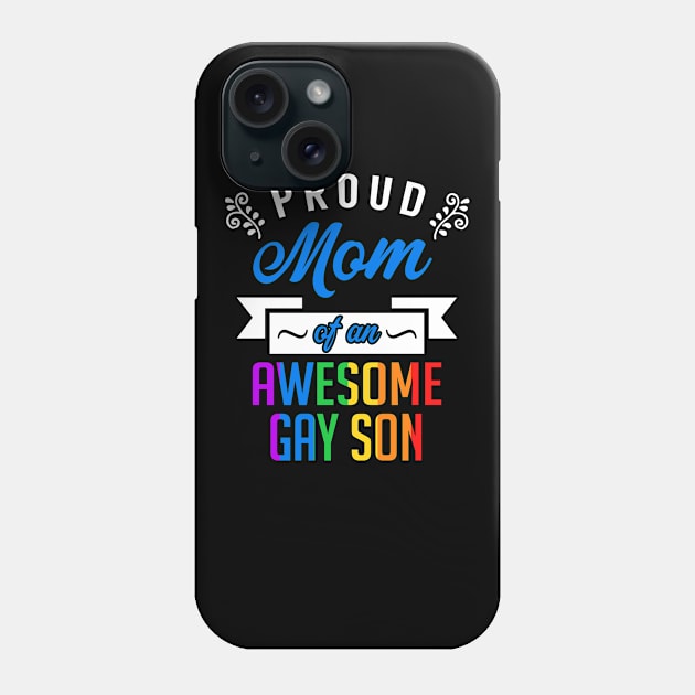Proud Mom of an Awesome Gay Son Phone Case by KsuAnn