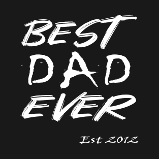 best dad ever est 2012 T-Shirt