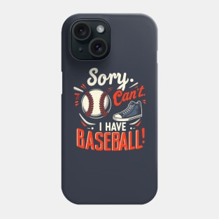 Sorry, Can't.. I Have Baseball! Phone Case