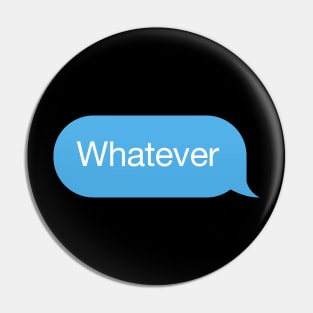 Chat bubble, messenger reply 'Whatever' Pin