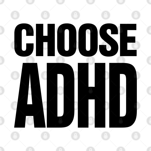 Choose ADHD - Accept yourself by Dazed Pig