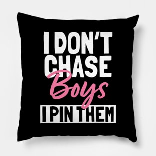 I Don't Chase Boys I Pin Them Pillow