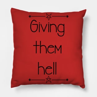 giving them hell Pillow