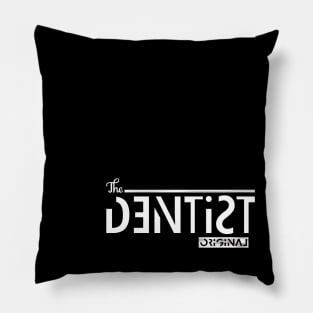 the dentist orginal Pillow