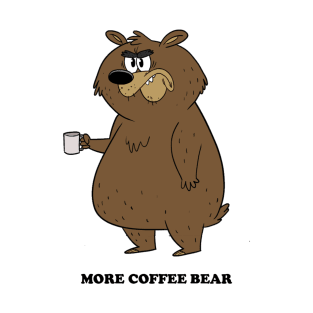 MORE COFFEE BEAR T-Shirt