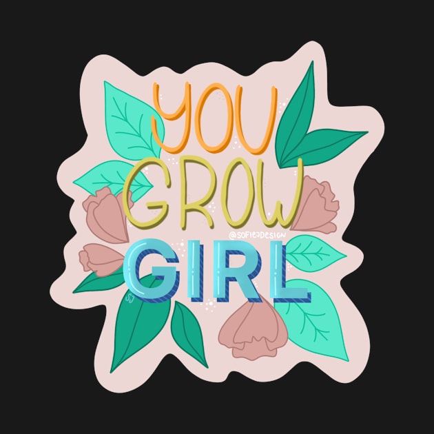 You Grow Girl by SJ Design