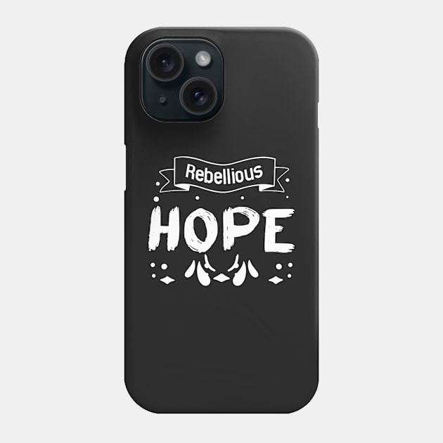 Rebellious Hope Phone Case by SOF1AF