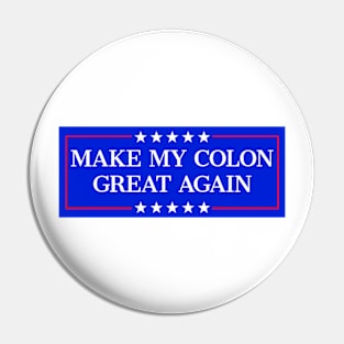 Make My Colon Great Again Funny Colon Surgery Recovery Pin
