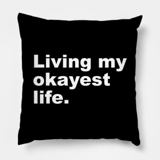 Living My Okayest Life Pillow