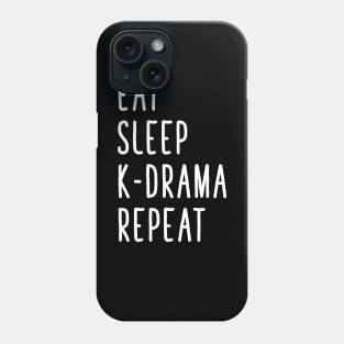 Eat sleep k-drama repeat Phone Case