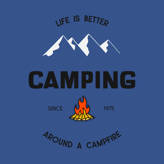 Life Is Better Around A Campfire Camping T-Shirt by IconicShirts