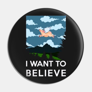 Rather learn pigs fly - But I want to believe Pin