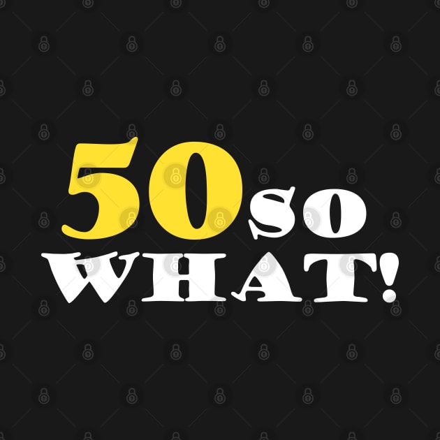 50 so What Funny Typography Black 50th Birthday by OneL Design