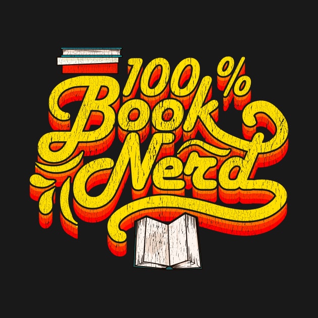 100% Book Nerd Book Lovers Design by guitar75