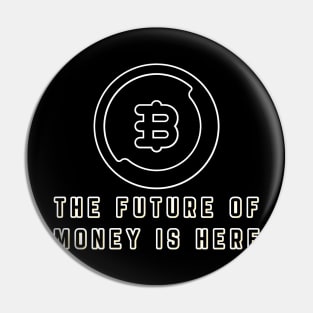 Bitcoin The future of money is here Shirt Pin