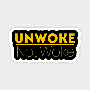 Unwoke, Not Woke Magnet