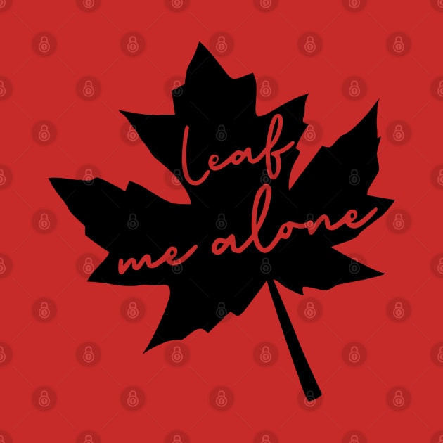 Leaf Me Alone by KayBee Gift Shop