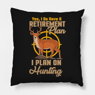 HUNTING: I Plan On Hunting Pillow