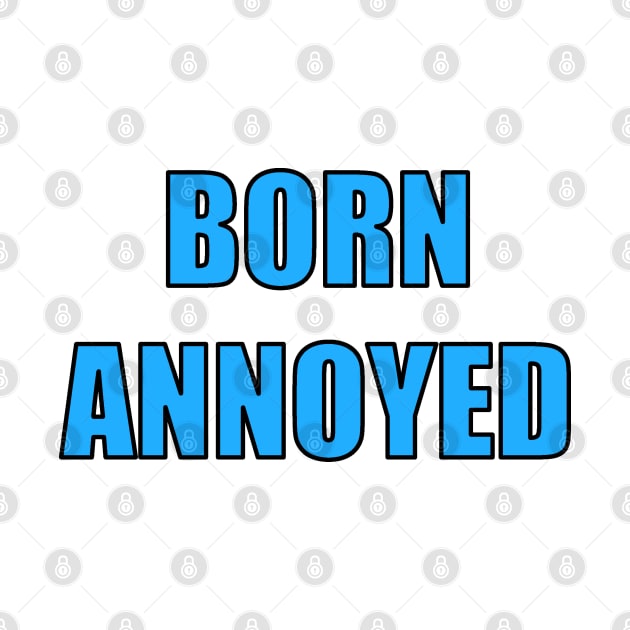 Born Annoyed by trentond