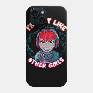 I'm not like other girls Phone Case