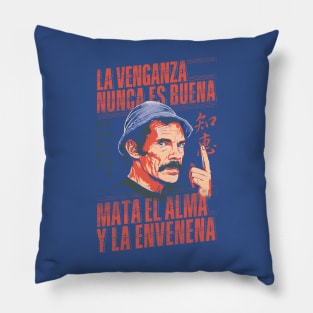 Ramón Valdés, La Venganza Nunca es Buena Pillow