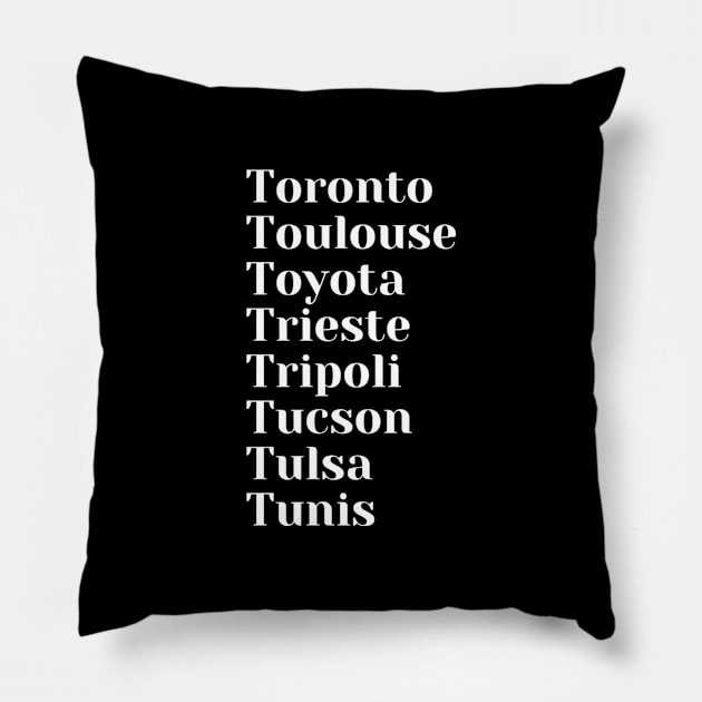 Cities starting with the letter, T, Mug, Pin, Tote Pillow by DeniseMorgan