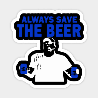 Always Save The Beers Funny Magnet