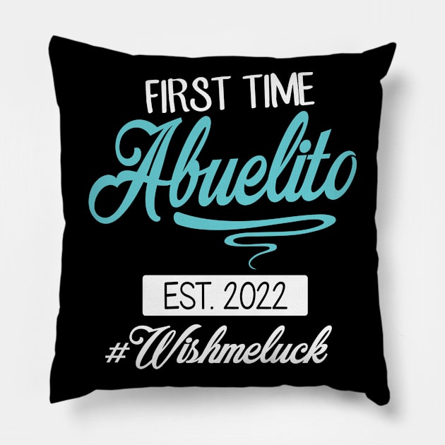 First Time Abuelito Est 2022 Happy Father Daddy Wish Me Luck Pillow by DainaMotteut