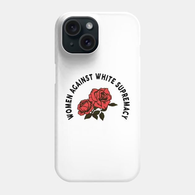 Women Against White Supremacy Phone Case by MonataHedd