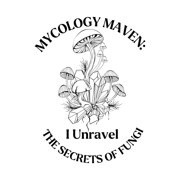 Mycology Maven: Unraveling the Secrets of Fungi... by AcesTeeShop