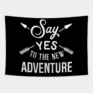 Say Yes To The New Adventure Tapestry