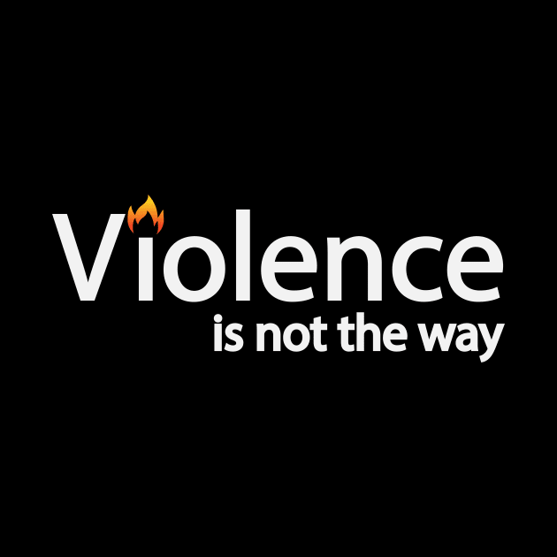 Violence is not the way artistic design by D1FF3R3NT