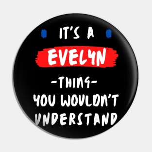 it's a EVELYN thing you wouldn't understand FUNNY LOVE SAYING Pin