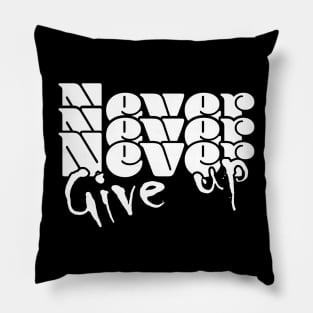 Never, never, never give up - Dark Pillow