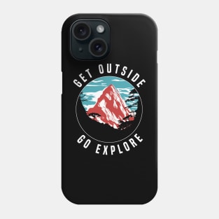 Get Outside Go Explore  - Hiking Phone Case